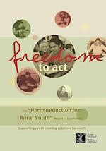 Freedom to Act: The "Harm Reduction for Rural Youth" Project Experience 