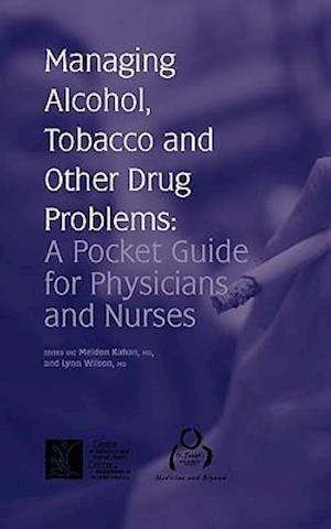 Managing Alcohol, Tobacco and Other Drug Problems: A Pocket Guide for Physicians and Nurses