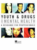Youth & Drugs and Mental Health: A Resource for Professionals 