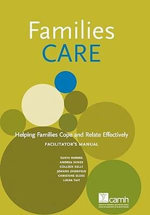 Families Care: Helping Families Cope and Relate Effectively Facilitator's Manual