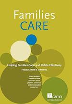 Families Care: Helping Families Cope and Relate Effectively Facilitator's Manual 