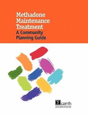 Methadone Maintenance Treatment: A Community Planning Guide