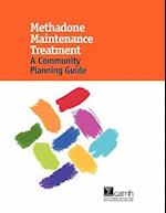 Methadone Maintenance Treatment: A Community Planning Guide 