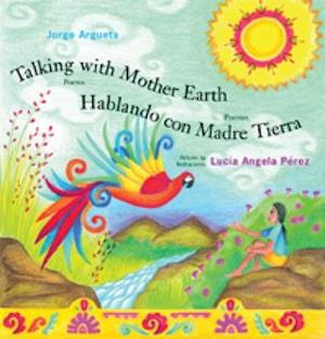 Talking with Mother Earth/Hablando con madre tierra