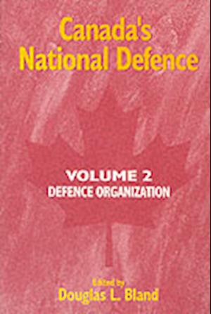 Canada's National Defence: Volume 2