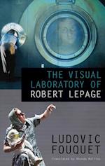 The Visual Laboratory of Robert Lepage