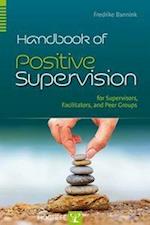 Handbook of Positive Supervision for Supervisors, Facilitators, and Peer Groups