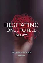 Hesitating Once to Feel Glory