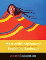 Maci-Anihsinapemowin / Beginning Saulteaux