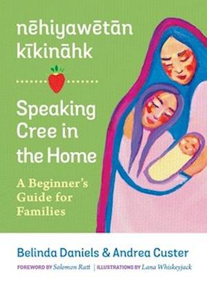 Nehiyawetan Kikinahk? / Speaking Cree in the Home