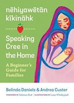 Nehiyawetan Kikinahk? / Speaking Cree in the Home