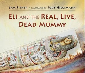 Eli and the Real, Live, Dead Mummy