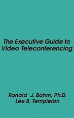 The Executive Guide to Video Teleconferencing