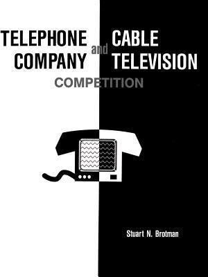Telephone Company and Cable Television Competition: Key Technical, Economic, Legal and Policy Issues