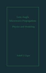 Low-Angle Microwave Propagation: Physics and Modeling 