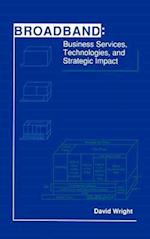 Broadband: Business Services, Technologies, and Strategic Impact 