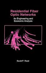 Residential Fiber Optic Networks: An Engineering and Economic Analysis 