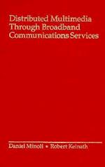 Distributed Multimedia Through Broadband Communications Services