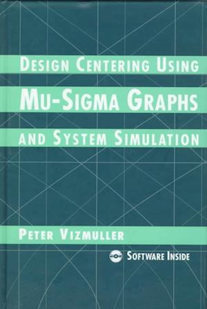 Design Centering Using Mu-SIGMA Graphics and System Simulation [With CD-ROM]