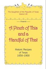 A Pinch of This and a Handful of That, Historic Recipes of Texas 1830-1900