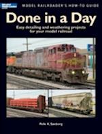 Done in a Day: Easy Detailing and Weathering Projects for Your Model Railroad 