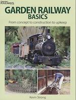 Garden Railway Basics: From Concept to Construction to Upkeep 