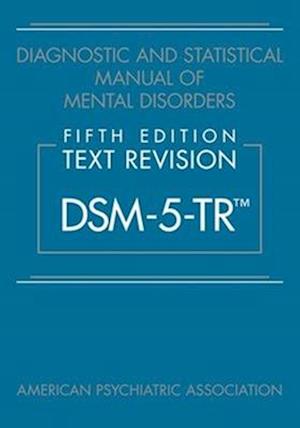 Diagnostic and Statistical Manual of Mental Disorders, Fifth Edition, Text Revision (DSM-5-TR™)