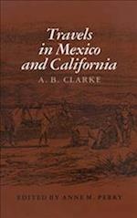 Travels in Mexico and California