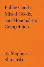 Public Goods, Mixed Goods, and Monopolistic Competition