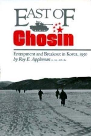 East of Chosin: Entrapment and Breakout in Korea, 1950