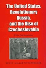 The United States, Revolutionary Russia, and the Rise of Czechoslavakia