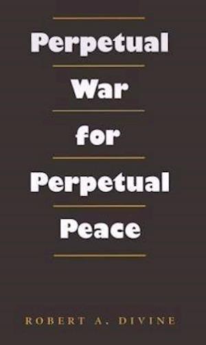 Perpetual War for Perpetual Peace