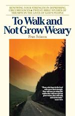 To Walk and Not Grow Weary