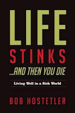 Life Stinks... and Then You Die