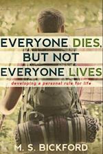 Everyone Dies, But Not Everyone Lives