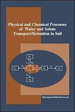 Physical and Chemical Processes of Water and Solute Transport/Retention in Soil