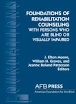 Foundations of Rehabilitation Counseling with Persons Who Are Blind or Visually Impaired