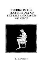 Studies in the Text History Of the Life and Fables Of Aesop