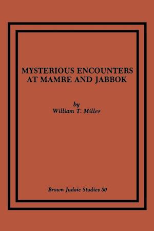 Mysterious Encounters at Mamre and Jabbok
