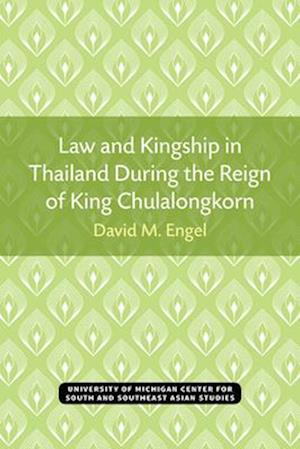 Law and Kingship in Thailand During the Reign of King Chulalongkorn