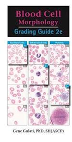 Gulati, G:  Blood Cell Morphology Grading Guide