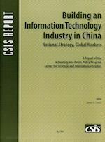 Building an Information Technology Industry in China, National Strategy, Global Markets