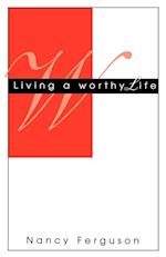 Living A Worthy Life