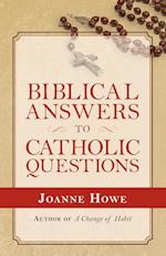 Biblical Answers to Catholic Questions