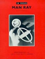 In Focus: Man Ray – Photographs from the J.Paul Getty Museum