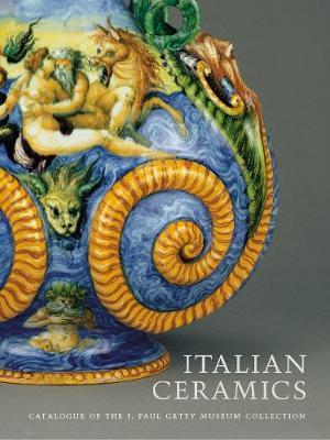 Italian Ceramics – Catalogue of the J.Paul Getty Museum Collection