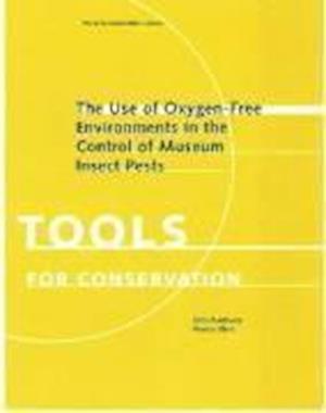The Use of Oxygen–Free Environments in the Control  of Museum Insect Pests