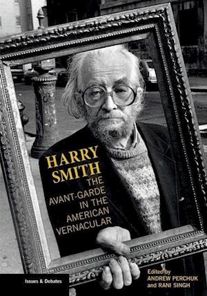 Harry Smith – The Avant–Garde in the American Vernacular