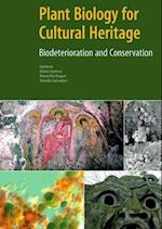 Plant Biology for Cultural Heritage – Biodeterioration and Conservation