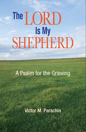 Lord Is My Shepherd: A Psalm for the Grieving